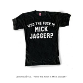 Who The Fuck is Mick Jagger? - Men